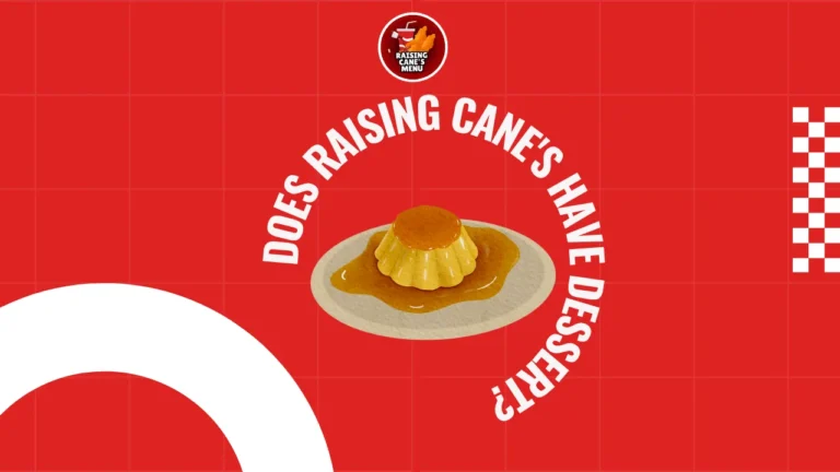Does Raising Cane’s have dessert? Explore sweet options like Texas toast and drinks in this friendly guide—see what treats you can enjoy after your meal!
