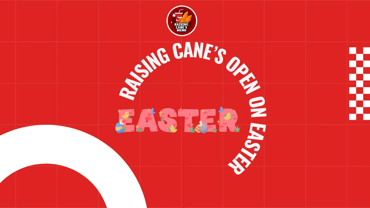 Raising Cane’s restaurant on Easter 2027 with updated hours—check if it’s open and plan your visit today!