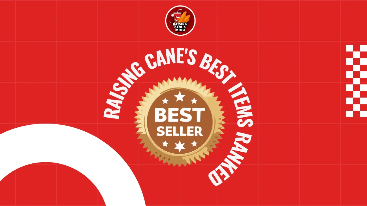 Raising Cane’s best items ranked from top to bottom—crispy chicken, Texas toast, and more. See which fan favorites made the list!