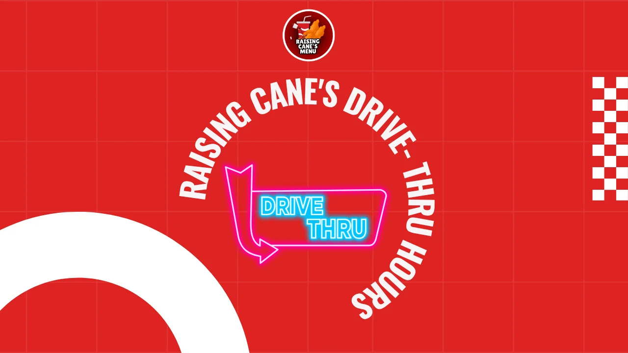 Raising Cane's Drive-Thru Hours Explained: a friendly guide to late-night and holiday timings so you know exactly when to swing by for fresh chicken.