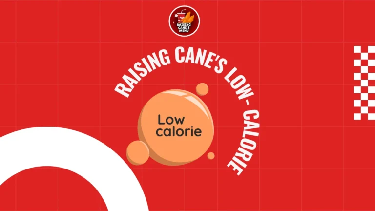 Send Raising Cane’s low-calorie options and healthier choices guide—discover lighter menu picks, smart swaps, and calorie tips for guilt-free dining. Click to explore!
