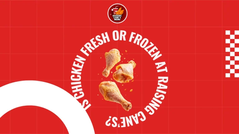 Is Chicken Fresh or Frozen at Raising Cane’s?